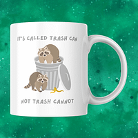 Trash Can, Not Trash Cannot Mug – Cheeky Raccoon Mug For Messy Souls