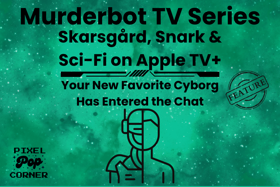 Murderbot TV Series: Skarsgård, Snark & Sci-Fi On Apple TV+