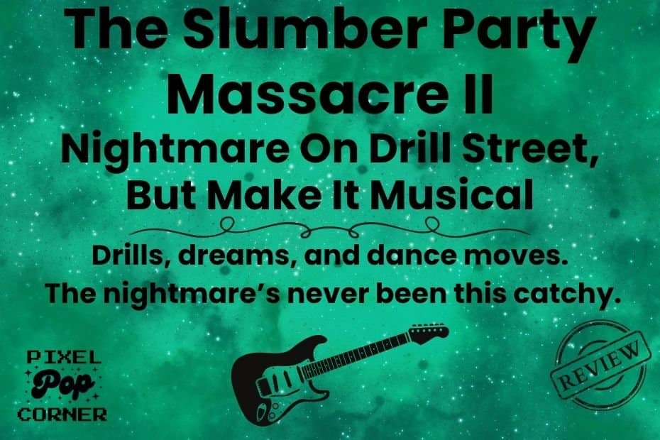 Slumber Party Massacre II: Nightmare On Drill Street, But Make It Musical